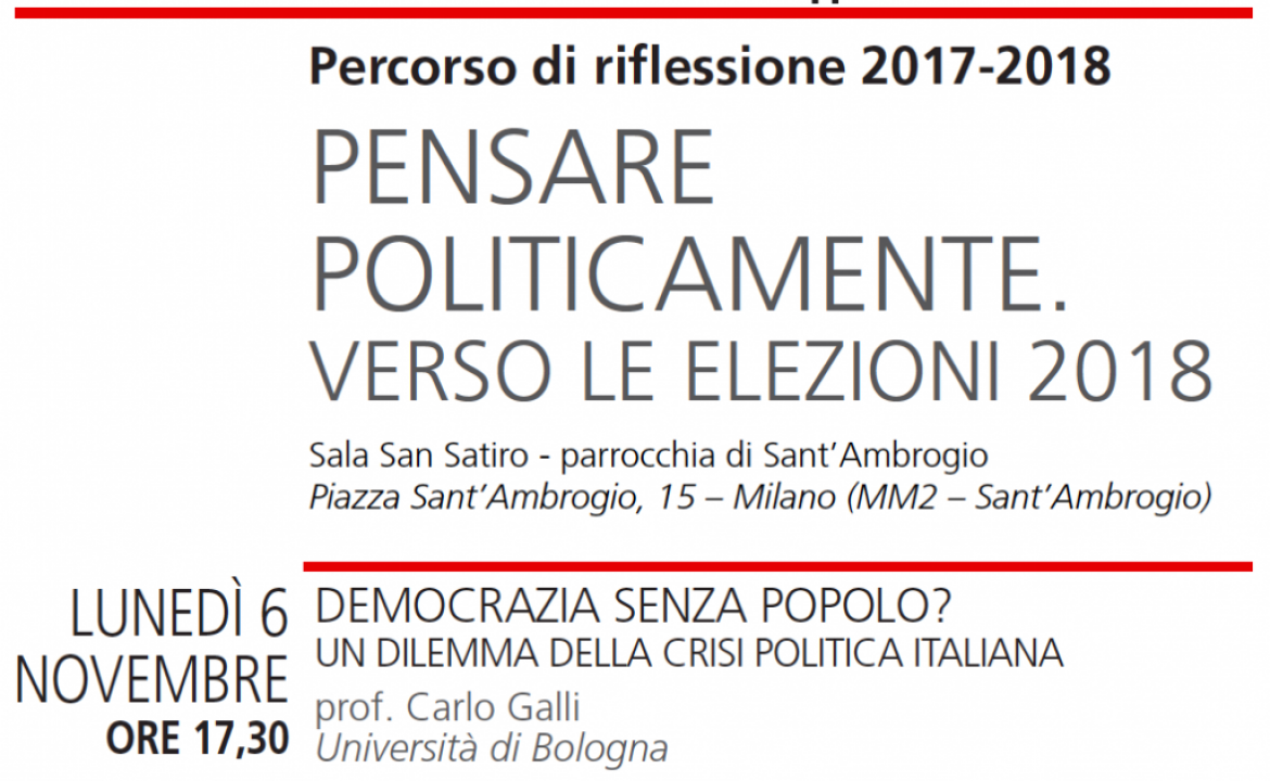 Pensare politicamente: verso le elezioni 2018 – Democrazia senza popolo? Un dilemma della crisi politica italiana – Prof. Carlo Galli